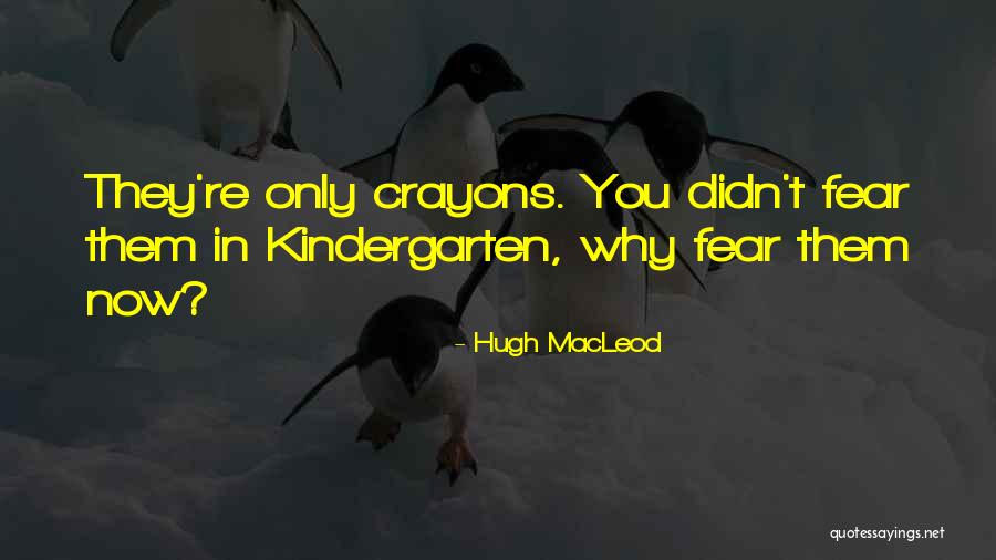 Hugh MacLeod Quotes 1900734 Hugh MacLeod Quotes 1900734