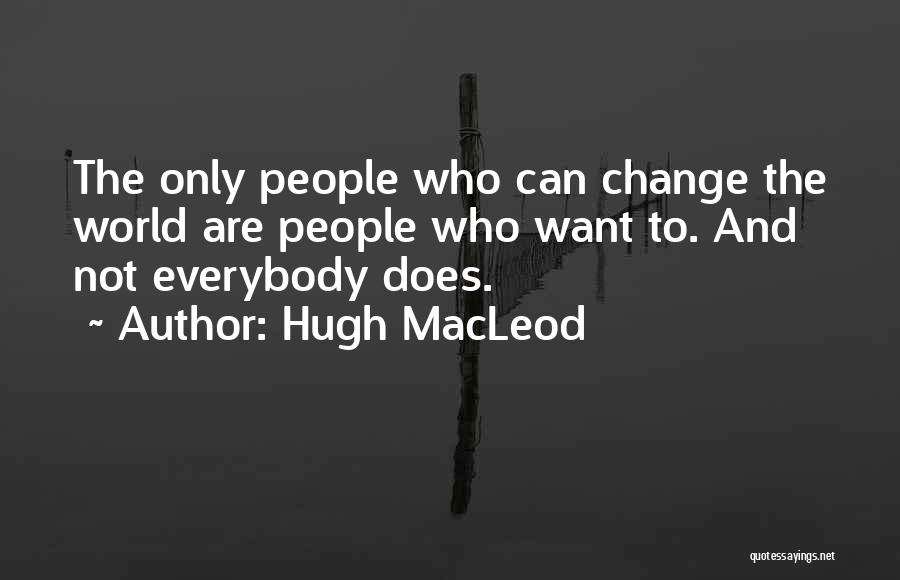 Hugh MacLeod Quotes 1911895