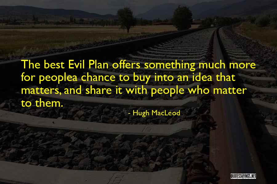 Hugh MacLeod Quotes 919568