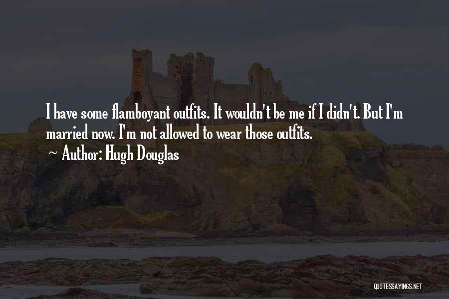 Hugh O'brian Quotes By Hugh Douglas