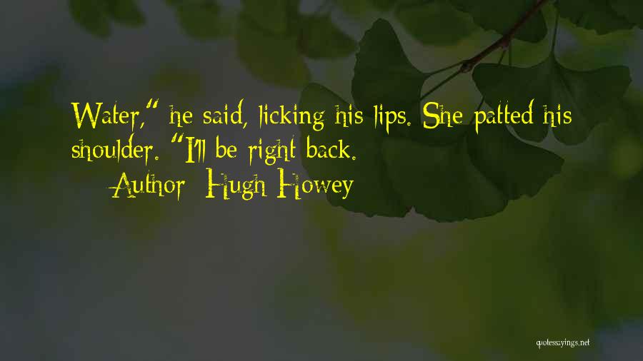 Hugh O'brian Quotes By Hugh Howey