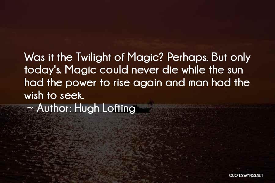 Hugh O'brian Quotes By Hugh Lofting