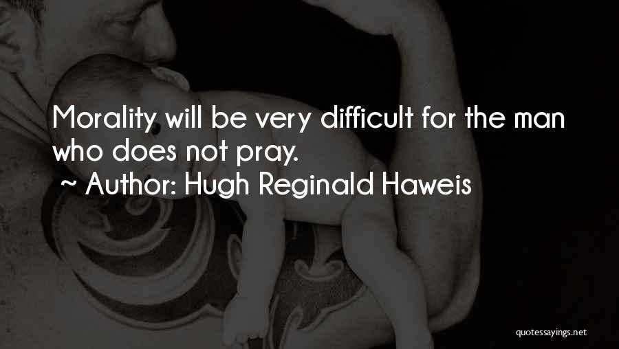 Hugh Reginald Haweis Quotes 1588354