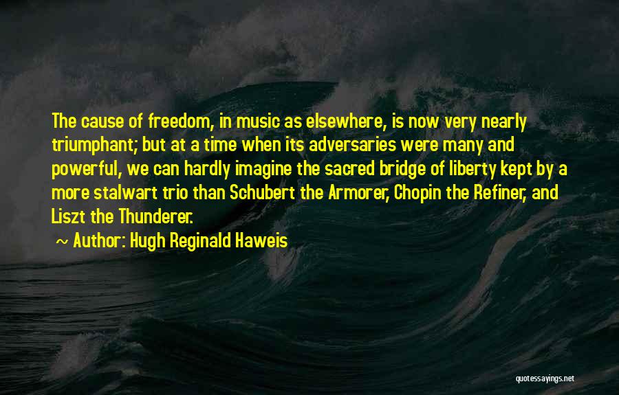 Hugh Reginald Haweis Quotes 2162627