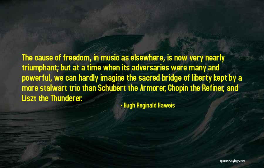 Hugh Reginald Haweis Quotes 2162627