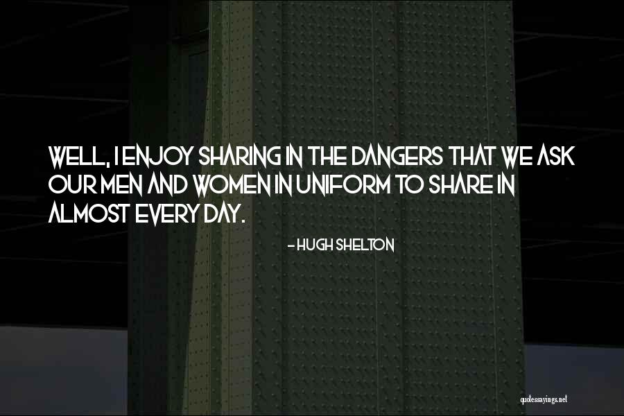 Hugh Shelton Quotes 312459 Hugh Shelton Quotes 312459