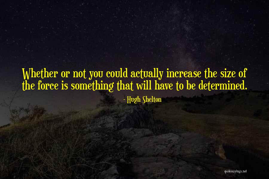 Hugh Shelton Quotes 938880 Hugh Shelton Quotes 938880