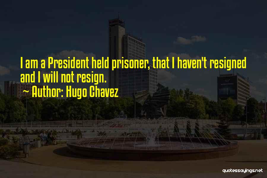 Hugo Chavez Best Quotes By Hugo Chavez