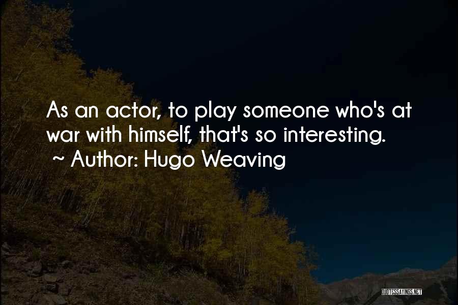 Hugo Weaving Quotes 344688