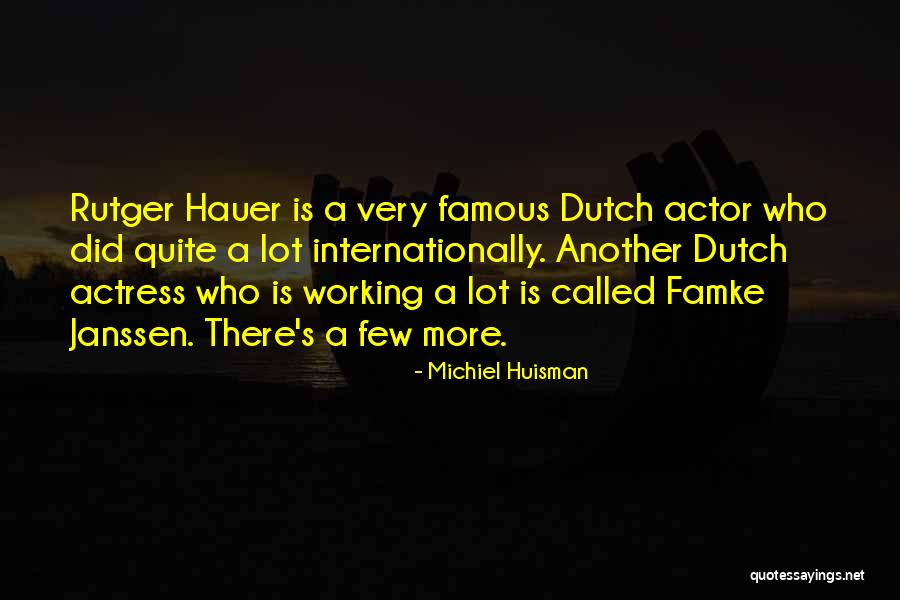 Huisman Michiel Quotes By Michiel Huisman Huisman Michiel Quotes By Michiel Huisman