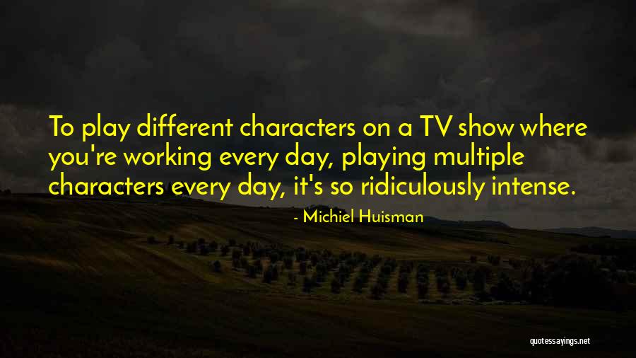 Huisman Michiel Quotes By Michiel Huisman Huisman Michiel Quotes By Michiel Huisman