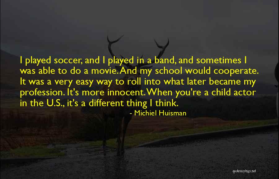 Huisman Michiel Quotes By Michiel Huisman Huisman Michiel Quotes By Michiel Huisman