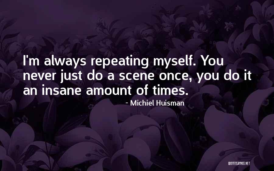 Huisman Michiel Quotes By Michiel Huisman Huisman Michiel Quotes By Michiel Huisman