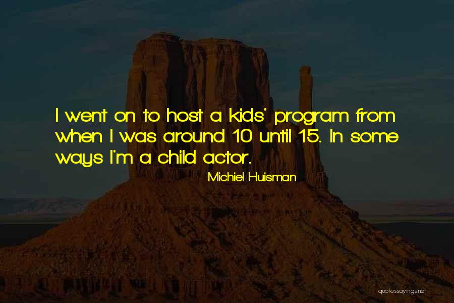Huisman Michiel Quotes By Michiel Huisman Huisman Michiel Quotes By Michiel Huisman