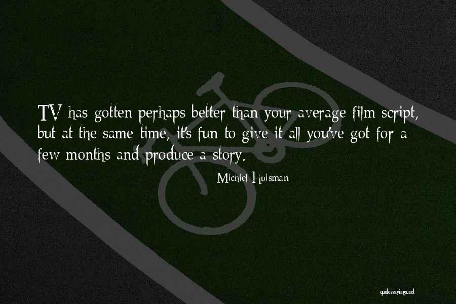 Huisman Michiel Quotes By Michiel Huisman Huisman Michiel Quotes By Michiel Huisman