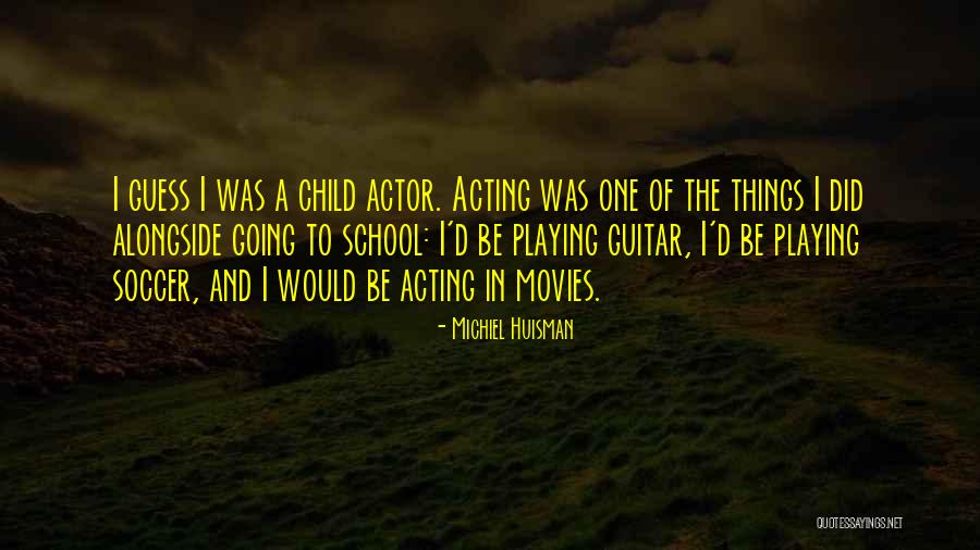 Huisman Michiel Quotes By Michiel Huisman Huisman Michiel Quotes By Michiel Huisman