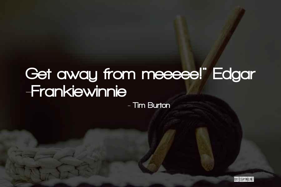 Huizhen Liang Quotes By Tim Burton Huizhen Liang Quotes By Tim Burton