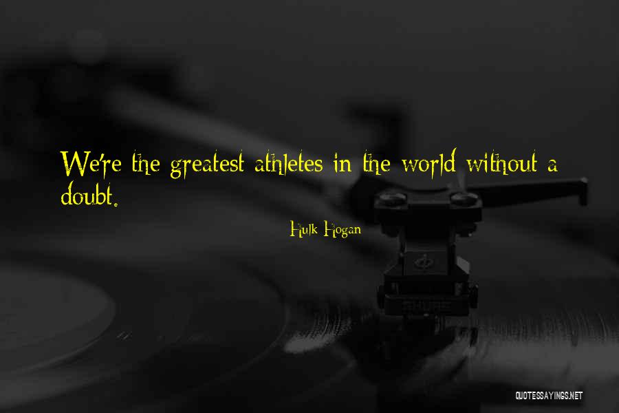 Hulk Hogan Wrestling Quotes By Hulk Hogan