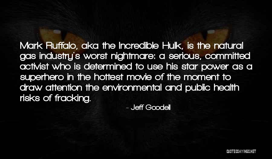 Hulk Mark Ruffalo Quotes By Jeff Goodell Hulk Mark Ruffalo Quotes By Jeff Goodell
