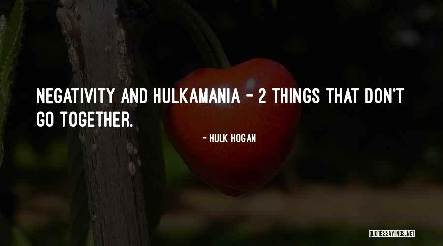 Hulkamania Quotes By Hulk Hogan