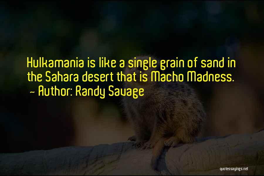 Hulkamania Quotes By Randy Savage