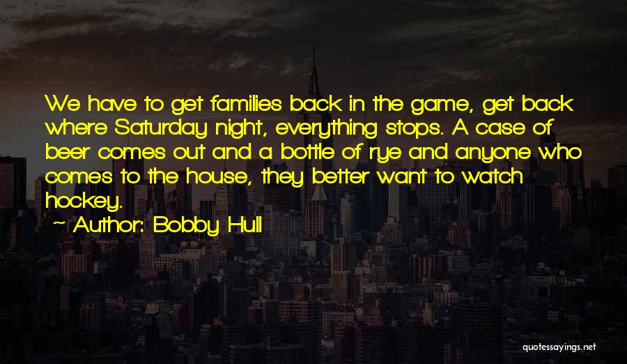 Hull House Quotes By Bobby Hull