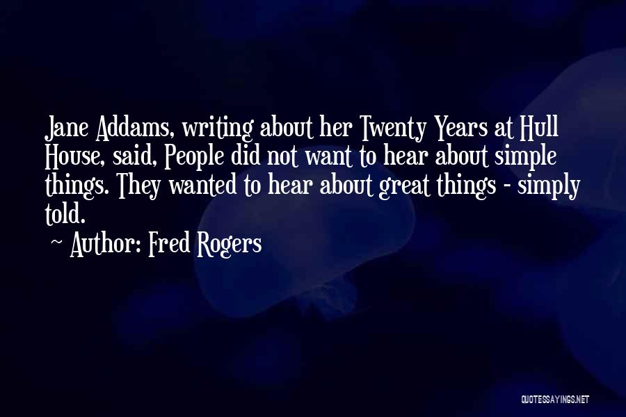 Hull House Quotes By Fred Rogers