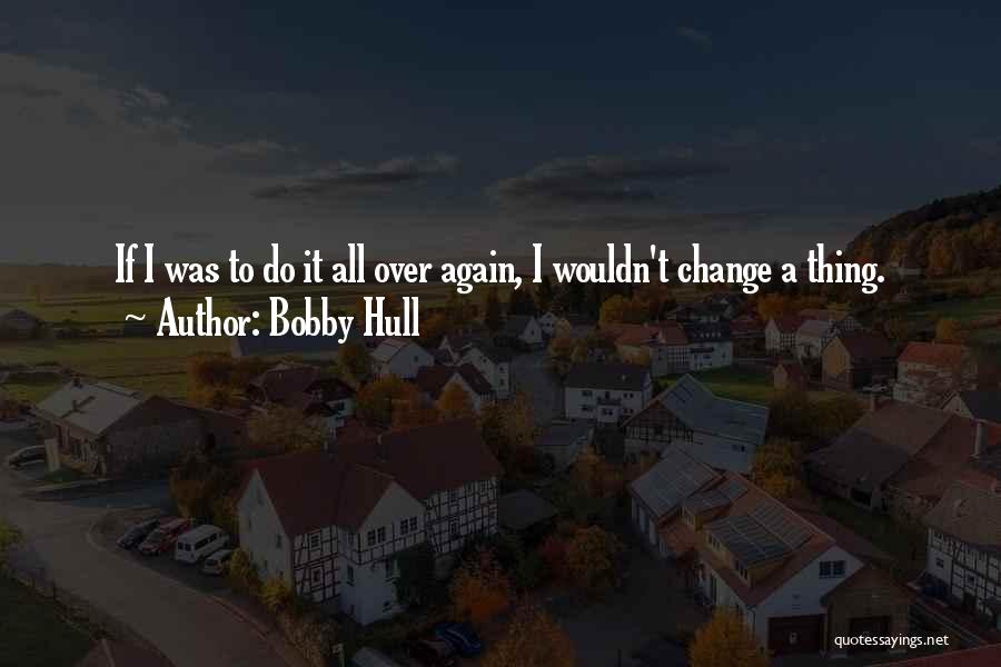 Hull Quotes By Bobby Hull