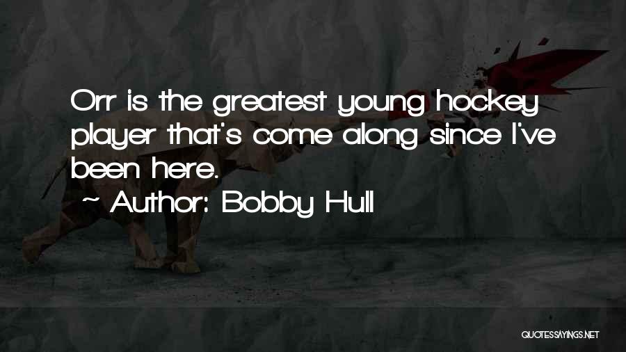 Hull Quotes By Bobby Hull