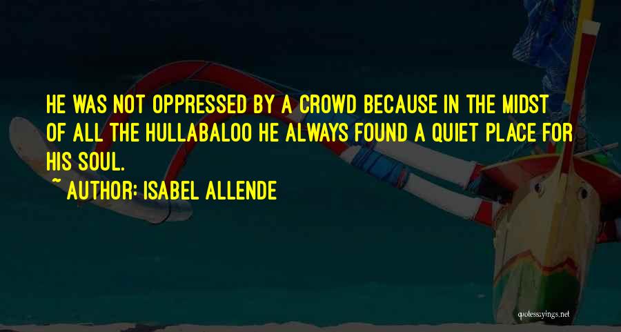 Hullabaloo Quotes By Isabel Allende