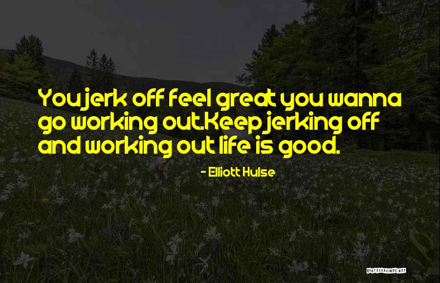 Hulse Quotes By Elliott Hulse Hulse Quotes By Elliott Hulse