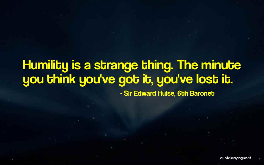 Hulse Quotes By Sir Edward Hulse, 6th Baronet Hulse Quotes By Sir Edward Hulse, 6th Baronet
