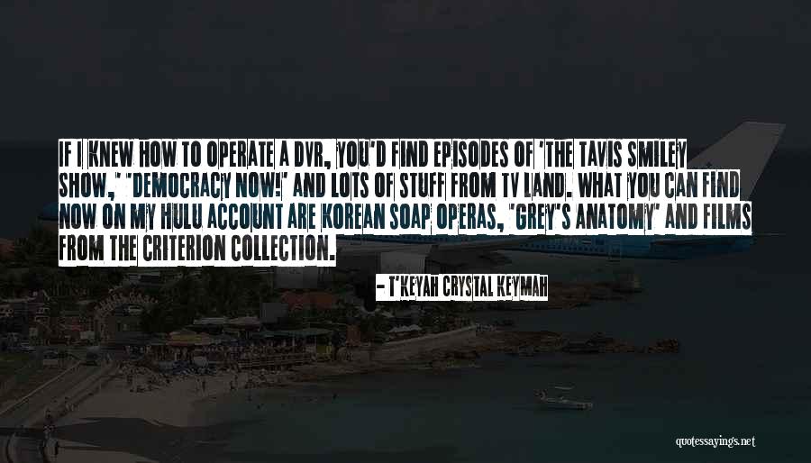 Hulu Tv Quotes By T'Keyah Crystal Keymah Hulu Tv Quotes By T'Keyah Crystal Keymah