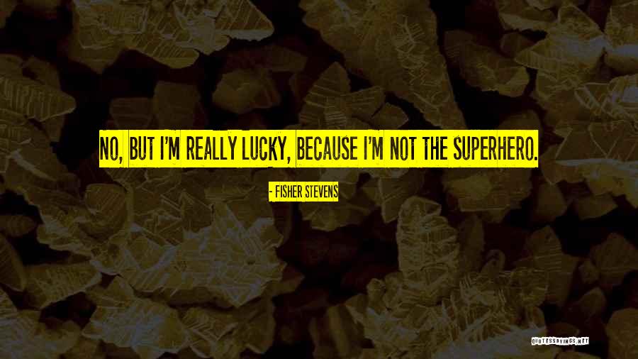 Humaira Quotes By Fisher Stevens Humaira Quotes By Fisher Stevens