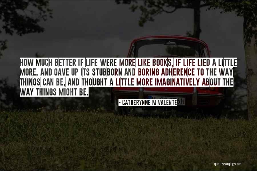 Humalakoda Quotes By Catherynne M Valente Humalakoda Quotes By Catherynne M Valente