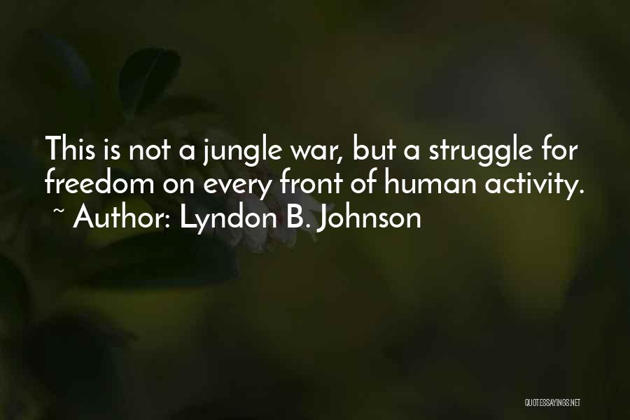 Human Activity Quotes By Lyndon B. Johnson