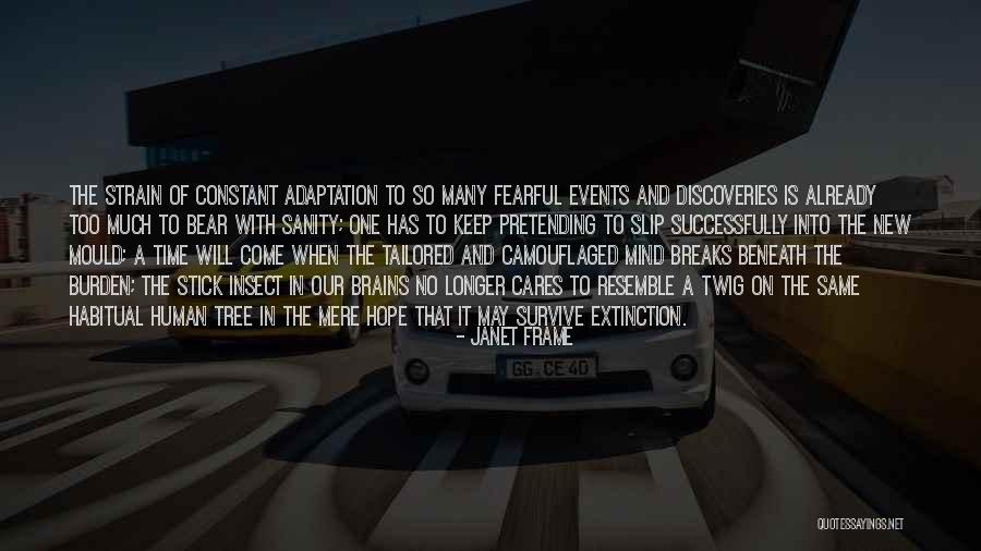 Human Adaptation Quotes By Janet Frame