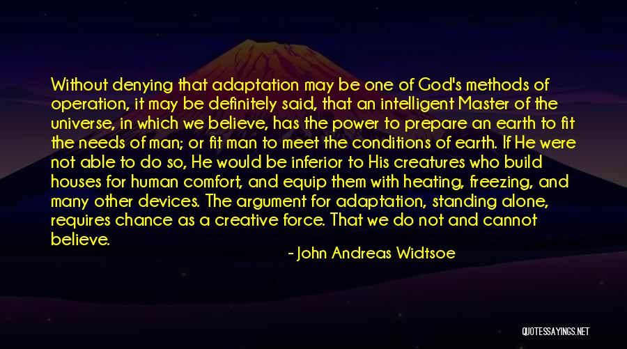 Human Adaptation Quotes By John Andreas Widtsoe