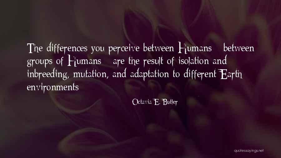 Human Adaptation Quotes By Octavia E. Butler