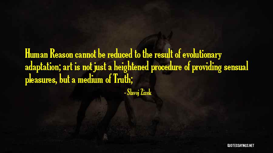 Human Adaptation Quotes By Slavoj Zizek