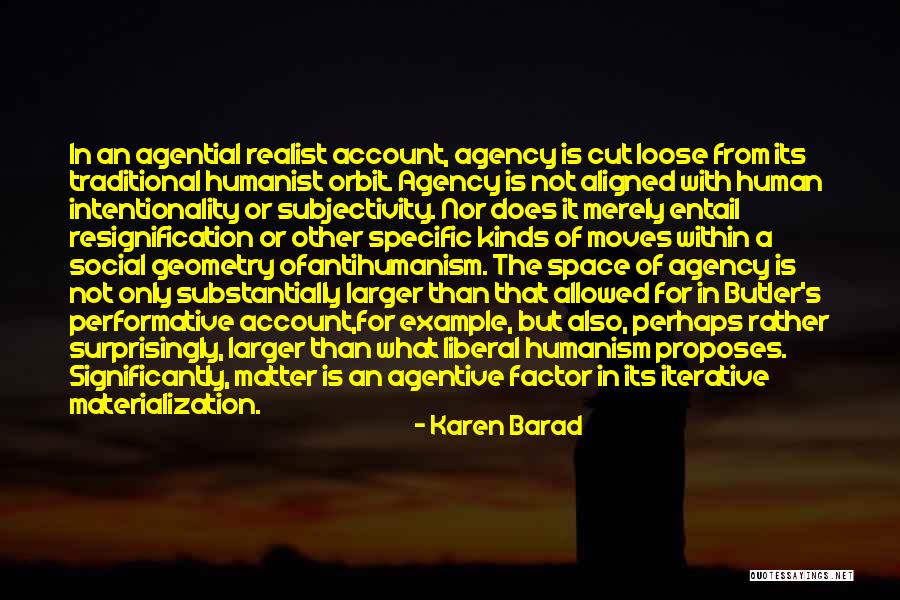Human Agency Quotes By Karen Barad Human Agency Quotes By Karen Barad