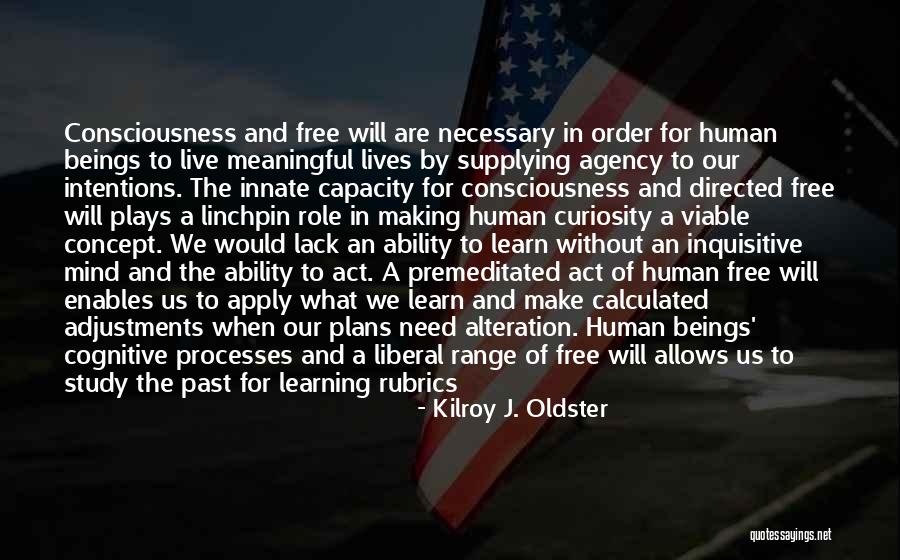 Human Agency Quotes By Kilroy J. Oldster