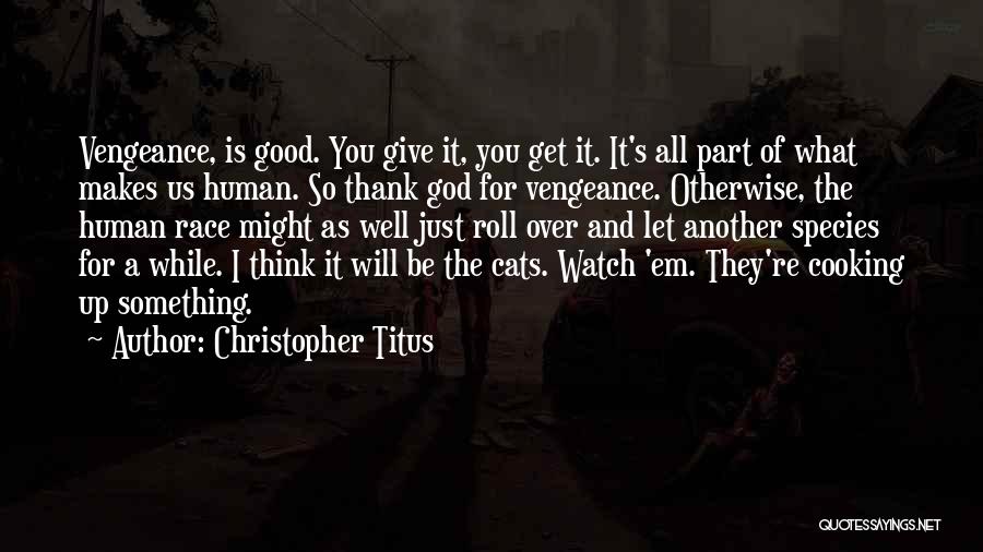 Human And Cat Quotes By Christopher Titus