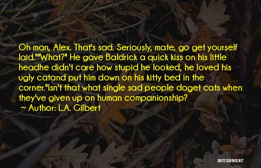 Human And Cat Quotes By L.A. Gilbert
