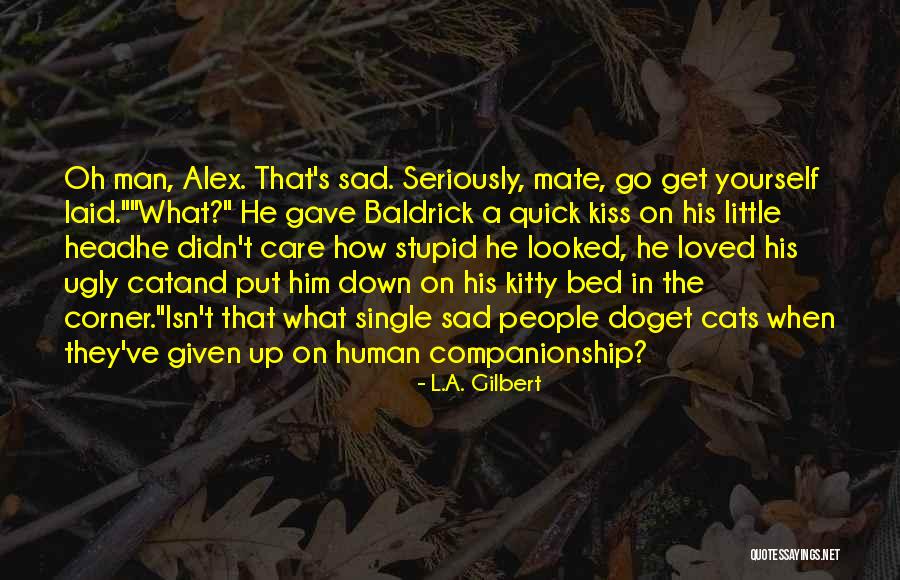 Human And Cat Quotes By L.A. Gilbert Human And Cat Quotes By L.A. Gilbert