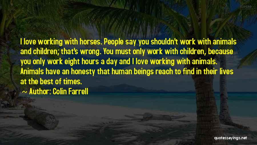 Human And Horse Quotes By Colin Farrell