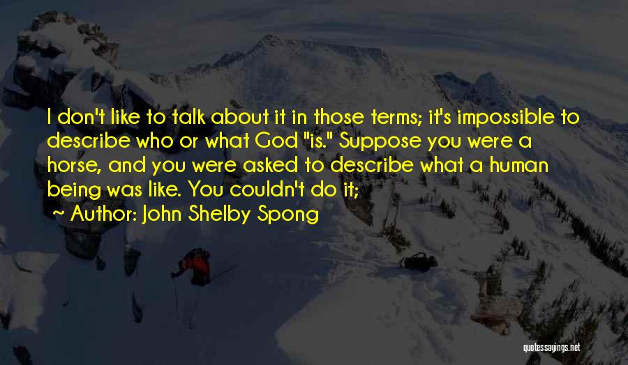 Human And Horse Quotes By John Shelby Spong