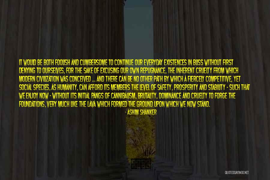 Human And Humanity Quotes By Ashim Shanker Human And Humanity Quotes By Ashim Shanker