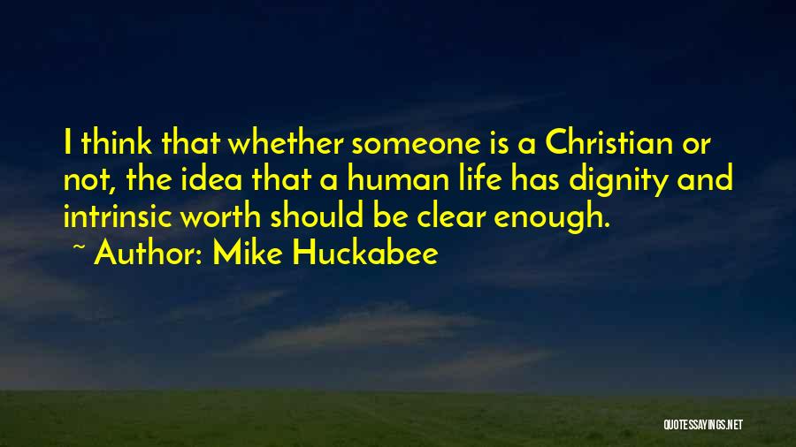 Human And Life Quotes By Mike Huckabee