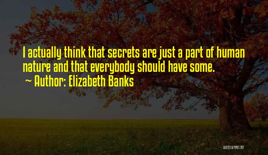 Human And Nature Quotes By Elizabeth Banks